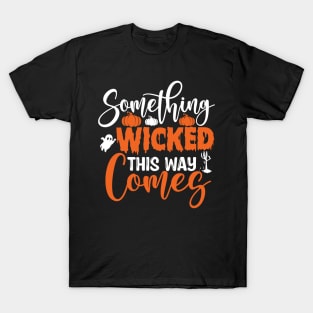 Something wicked this way comes T-Shirt